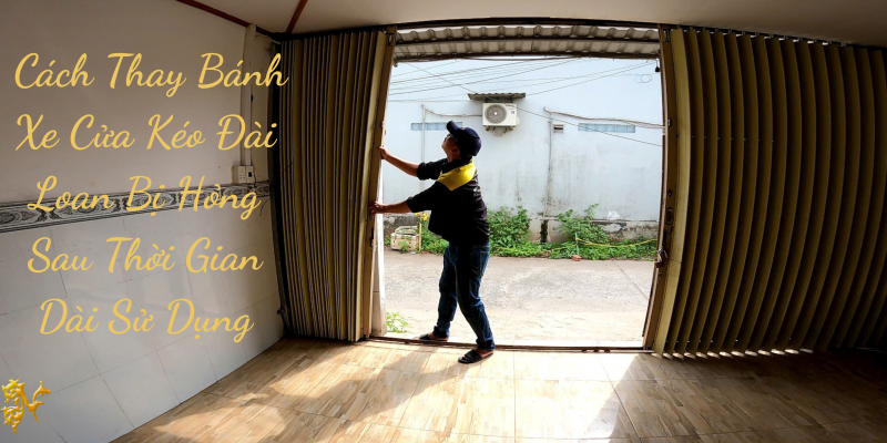 Cách Thay Bánh Xe Cửa Kéo Đài Loan Bị Hỏng Sau Thời Gian Dài Sử Dụng